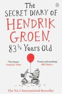 Хендрик Грун - The Secret Diary of Hendrik Groen, 831/4 Years Old