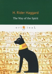 H. Rider Haggard - The Way of the Spirit