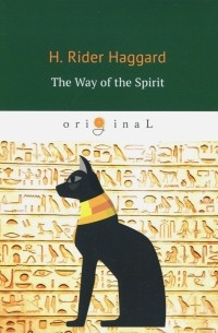 H. Rider Haggard - The Way of the Spirit