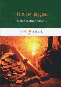 H. Rider Haggard - Colonel Quaritch,V. C.