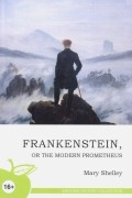 Frankenstein, or the Modern Prometheus