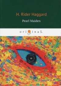 H. Rider Haggard - Pearl Maiden