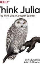  - Think Julia: How to Think Like a Computer Scientist