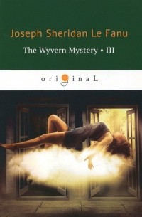 Joseph Sheridan Le Fanu - The Wyvern Mystery 3