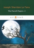 Joseph Sheridan Le Fanu - The Purcell Papers 1