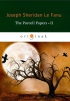 Joseph Sheridan Le Fanu - The Purcell Papers 2
