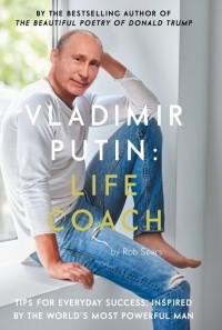 Rob Sears - Vladimir Putin: Life Coach
