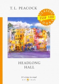 Томас Лав Пикок - Headlong Hall