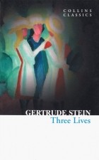 Гертруда Стайн - Three Lives