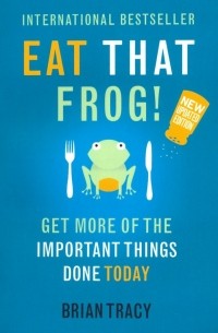 Tracy Brian - Eat That Frog! Get More of the Important Things