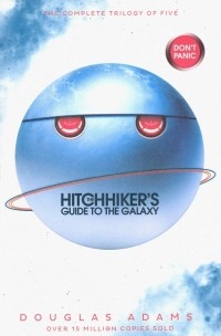 Дуглас Адамс - Hitchhiker's Guide to the Galaxy. A Trilogy in Five Parts