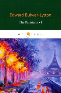 Эдвард Булвер-Литтон - The Parisians 1