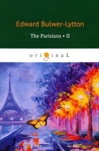 Эдвард Булвер-Литтон - The Parisians 2