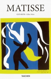 Жиль Нере - Henri Matisse. Cut-Outs