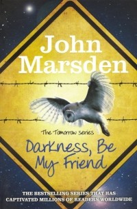 Джон Марсден - Darkness, Be My Friend