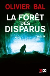 Оливье Баль - La Forêt des disparus