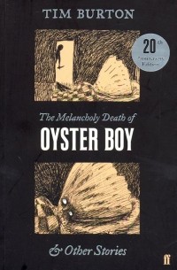 Тим Бёртон - The Melancholy Death of Oyster Boy & Other Stories