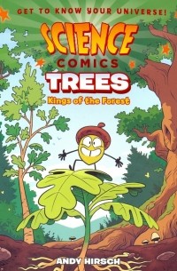 Энди Хирш - Science Comics: Trees: Kings of the Forest
