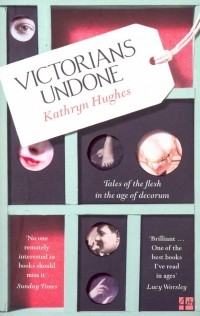 Кэтрин Хьюз - Victorians Undone: Tales of the Flesh in the Age