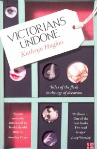 Кэтрин Хьюз - Victorians Undone: Tales of the Flesh in the Age