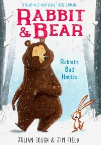 Джулиан Гоу - Rabbit and Bear 1. Rabbit's Bad Habits