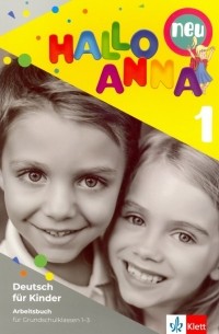 Hallo Anna 1 Neu. Deutsch fur Kinder. Arbeitsbuch