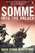 Хью Себаг-Монтефиоре - Somme. Into the Breach