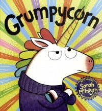 Sarah McIntyre - Grumpycorn