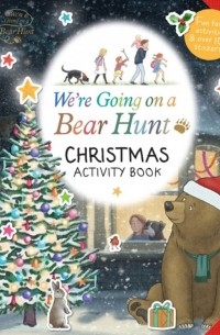 Майкл Розен - We're Going on a Bear Hunt. Christmas Activity Book