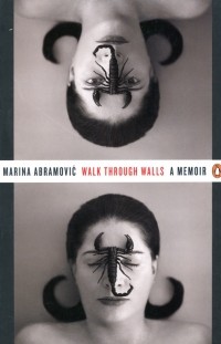 Марина Абрамович - Walk Through Walls. A Memoir