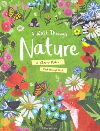 Walden Libby - Walk Through Nature. A Clover Robin Peek-Through Book