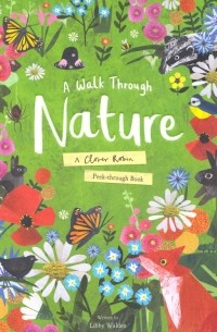 Walden Libby - Walk Through Nature. A Clover Robin Peek-Through Book