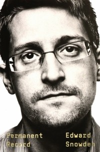 Эдвард Сноуден - Permanent Record