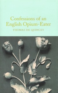 Томас де Квинси - Confessions of an English Opium-Eater