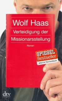 Вольф Хаас - Verteidigung der Missionarsstellung