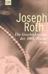 Joseph Roth - Die Geschichte von der 1002. Nacht