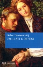 Dostoevskij Fёdor M. - Umiliati e offesi