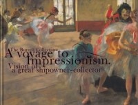  - The Burrell Collection: A Voyage to Impressionism Vision of a Great Shipowner-Collector