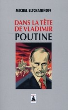 Eltchaninoff Michel - Dans la tete de Vladimir Poutine