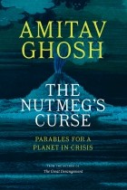 Amitav Ghosh - The Nutmeg&#039;s Curse: Parables for a Planet in Crisis