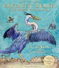 Джоан Роулинг - Fantastic Beasts and Where to Find Them. Illustrated Edition