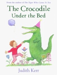 Джудит Керр - The Crocodile Under the Bed