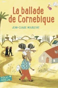 Жан-Клод Мурлева - La Ballade de Cornebique