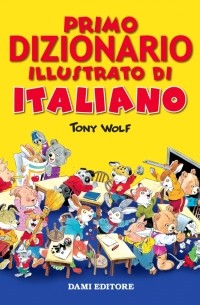 Wolf Tony - Primo dizionario illustrato italiano