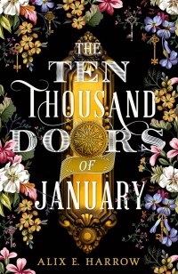 Alix E. Harrow - The Ten Thousand Doors of January