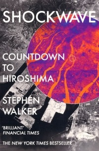 Стивен Уокер - Shockwave. Countdown to Hiroshima