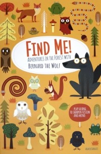 Baruzzi Agnese - Find Me! Adventures in the Forest with Bernard the Wolf