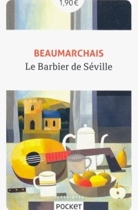 Пьер Бомарше - Le Barbier de Seville