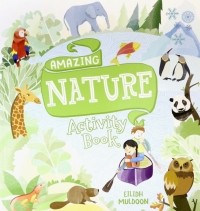  - Amazing Nature Activity Book