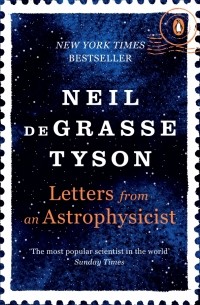 Нил Деграсс Тайсон - Letters from an Astrophysicist